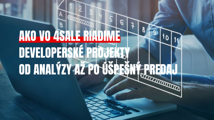 Ako vo 4SALE riadime developerské projekty – od analýzy až po úspešný predaj